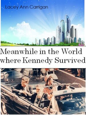 cover image of Meanwhile in the World where Kennedy Survived
